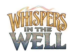 Whispers in the Well Pre-Release Sealed Deck- Friday 7th November