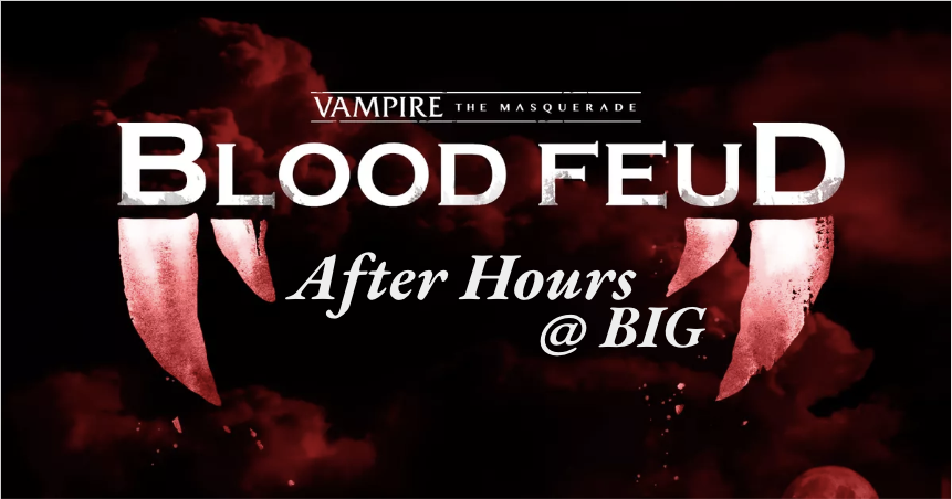 Blood Feud: After Hours @ BIG