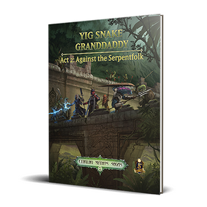 Cthulhu Mythos: Yig Snake Granddaddy Act 2: Against The Serpentfolk