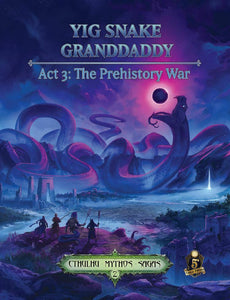 Cthulhu Mythos: Yig Snake Granddaddy Act 3: The Prehistory War