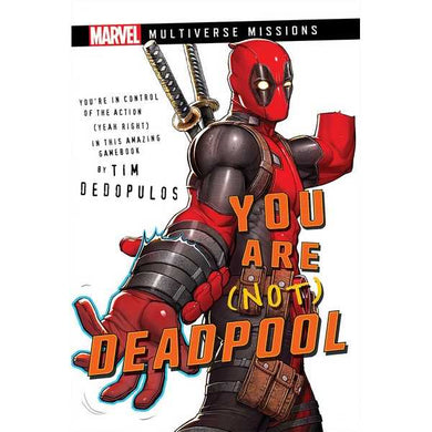 You Are (Not) Deadpool : A Marvel Multiverse Missions Adventure Gamebook